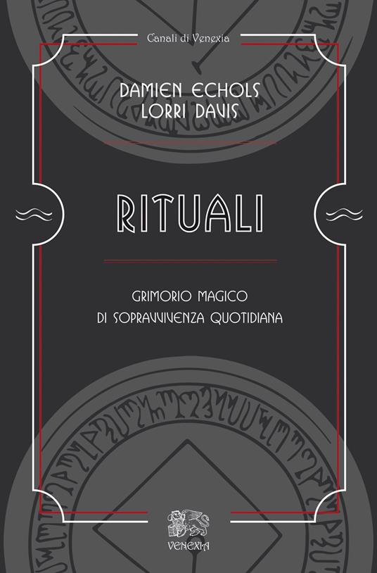 Rituali, grimorio magico di sopravvivenza quotidiana - Damien Echols,Lorri Davis - copertina