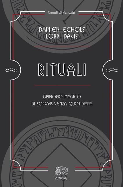 Rituali, grimorio magico di sopravvivenza quotidiana - Damien Echols,Lorri Davis - copertina
