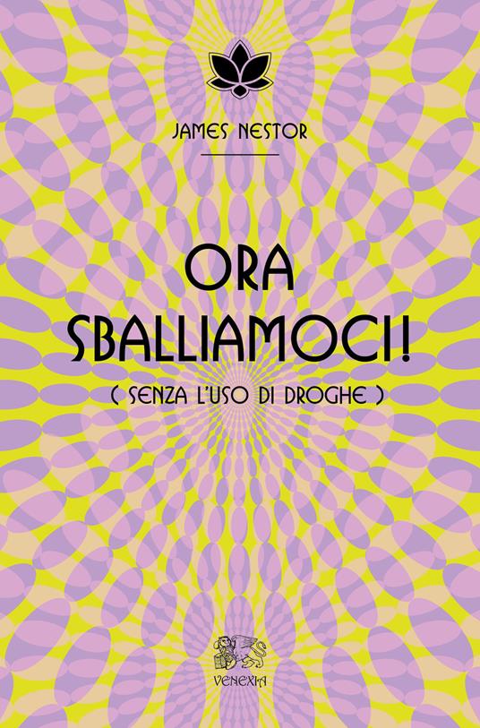 Ora sballiamoci! (Senza l'uso di droghe) - James Nestor - copertina