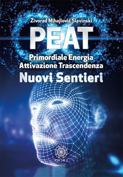 PEAT nuovi sentieri. Primordiale energia attivazione trascendenza - Zivorad Mihajlovic Slavinski - copertina