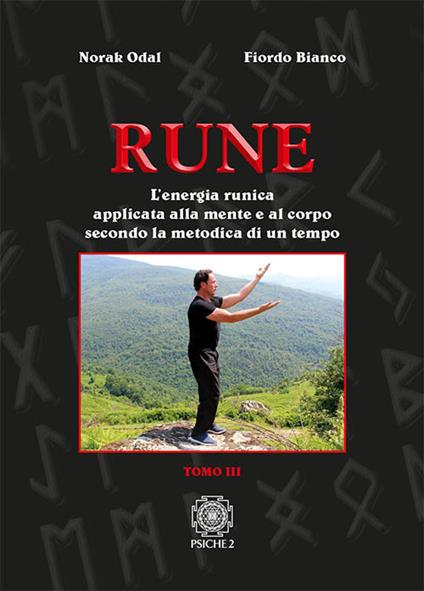 Rune. Vol. 3: L' energia runica applicata alla mente e al corpo secondo la metodica di un tempo - Norak Odal,Fiordo Bianco - copertina