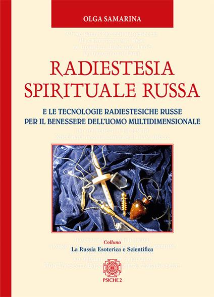 Radiestesia spirituale Russa. E le tecnologie radiestesiche russe per il benessere dell’uomo multidimensionale - Olga Samarina - copertina