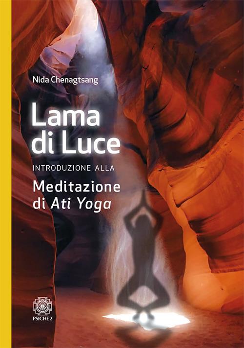 Lama di luce. Introduzione alla meditazione di «Ati yoga» - Nida Chenagtsang - copertina