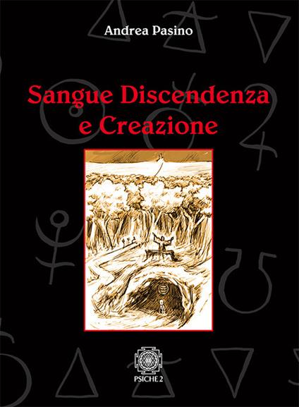 Sangue discendenza e creazione. Dai serventi aerei degli spiriti e delle forze magiche - Andrea Pasino - copertina