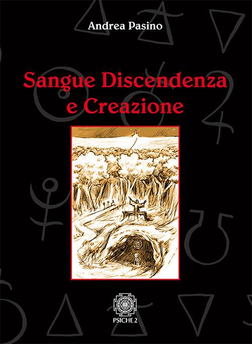 Sangue discendenza e creazione. Dai serventi aerei degli spiriti e delle forze magiche - Andrea Pasino - copertina