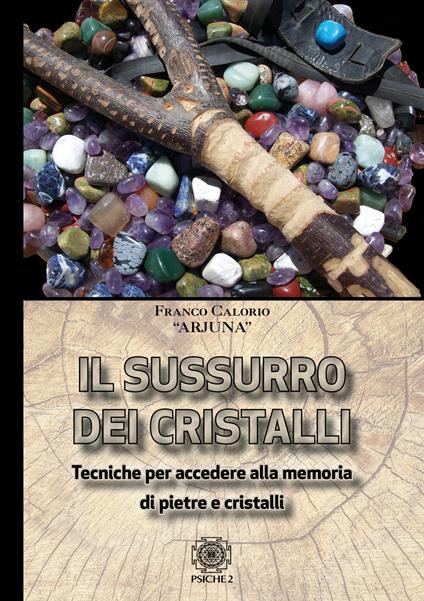Sussurro dei cristalli. Tecniche per accedere alla memoria di pietre e cristalli - Arjuna - copertina