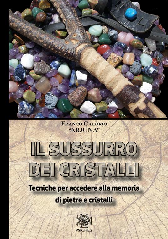 Sussurro dei cristalli. Tecniche per accedere alla memoria di pietre e cristalli - Arjuna - copertina