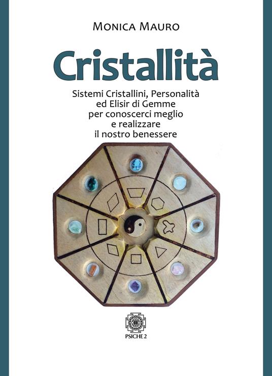 Cristallità. Sistemi cristallini, personalità ed elisir di gemme per conoscerci meglio e realizzare il nostro benesse - Monica Mauro - copertina