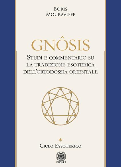 Gnôsis. Studio e commentario su la tradizione esoterica dell'ortodossia orientale. Vol. 1: Ciclo essoterico - Boris Mouravieff - copertina