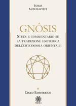 Gnôsis. Studio e commentario su la tradizione esoterica dell'ortodossia orientale. Vol. 1: Ciclo essoterico