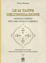 Le 22 tappe dell'iniziazione. Vangelo esseno dell'arcangelo Gabriele