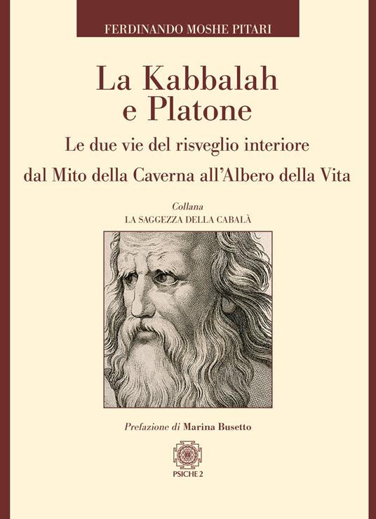 La Kabbalah e Platone. Le due vie del risveglio interiore dal Mito della caverna all’Albero della vita - Ferdinando Moshe Pitari - copertina