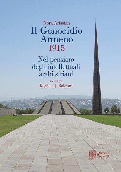 Il genocidio armeno 1915. Nel pensiero degli intellettuali arabi siriani - Nora Arissian - copertina