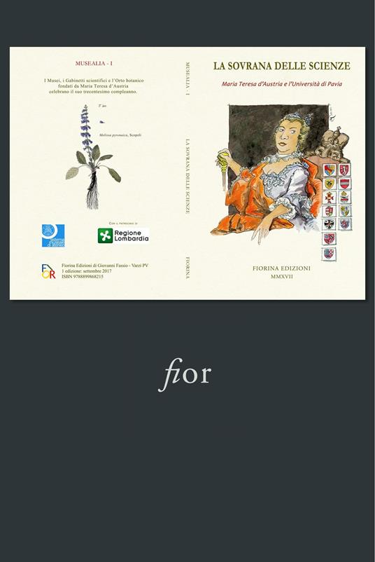 La sovrana delle scienze. Maria Teresa d'Austria e l'Università di Pavia - Maria Carla Garbarino,Valentina Cani - 2