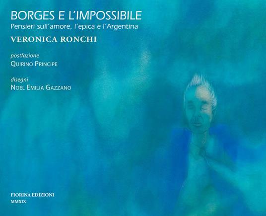 Borges e l'impossibile. Pensieri sull'amore, l'epica e l'Argentina - Veronica Ronchi - copertina
