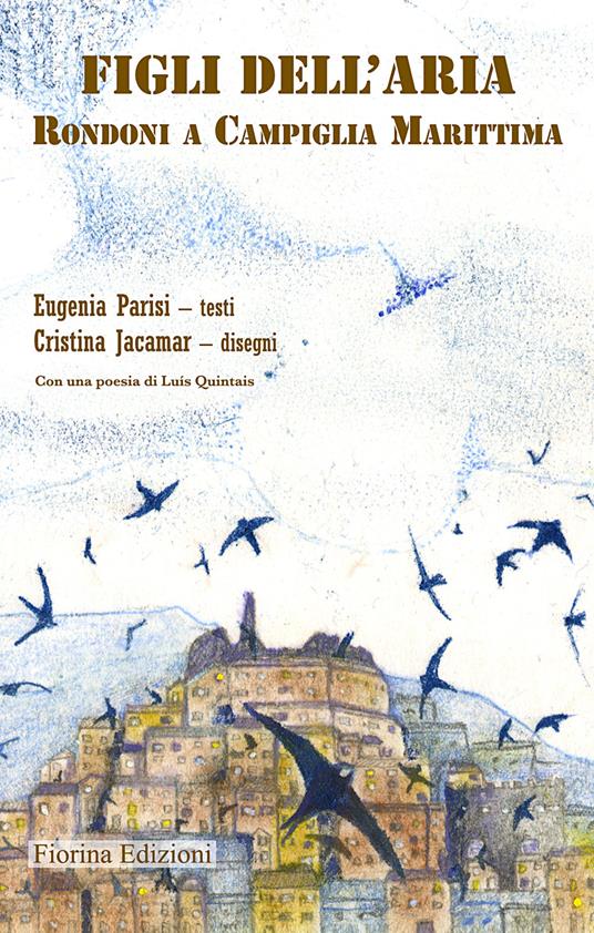 Figli dell'aria. Rondoni a Campiglia Marittima - Eugenia Parisi - copertina