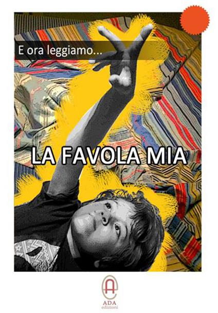 E ora leggiamo... La favola mia. Con DVD - Lisa Fornaciari,Paola Rossi - copertina