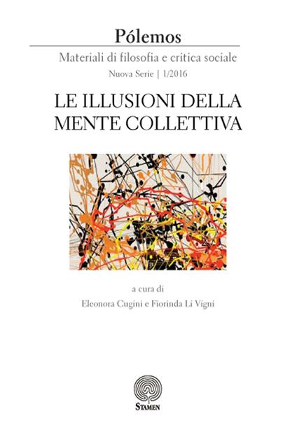 Pólemos. Materiali di filosofia e critica sociale. Nuova serie (2016). Vol. 1: Le illusioni della mente collettiva. - copertina