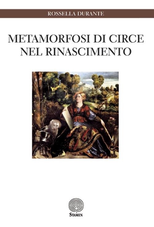 Metamorfosi di Circe nel Rinascimento - Rossella Durante - copertina