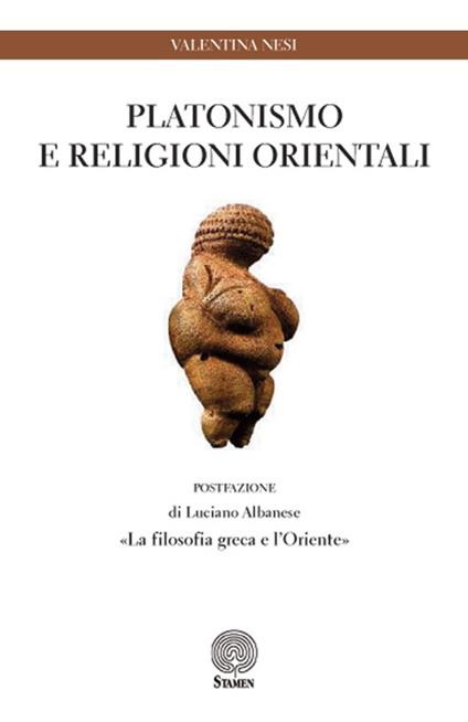 Platonismo e religioni orientali. «La filosofia greca e l'Oriente» - Valentina Nesi - copertina