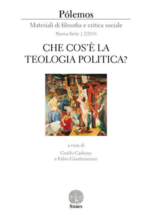 Pólemos. Materiali di filosofia e critica sociale. Nuova serie (2016). Vol. 2: Che cos'è la teologia politica?. - copertina