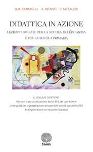 Libro Didattica in azione. Lezioni simulate per la scuola dell'infanzia e per la scuola primaria Davide Maria Cammisuli Annalisa Infante Claudia Metalori