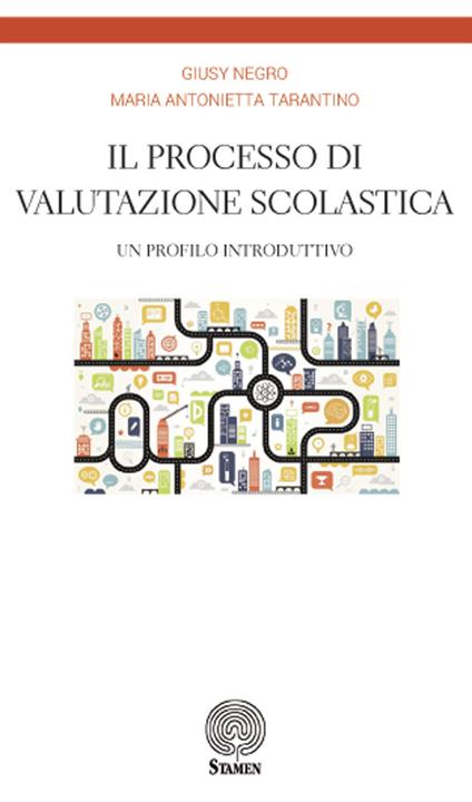Il processo di valutazione scolastica. Un profilo introduttivo - Giusy Negro,Maria Antonietta Tarantino - copertina