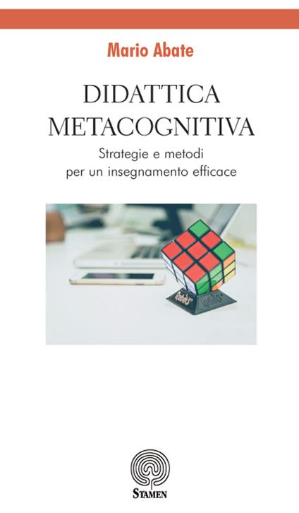 Didattica metacognitiva. Strategie e metodi per un insegnamento efficace - Mario Abate - copertina