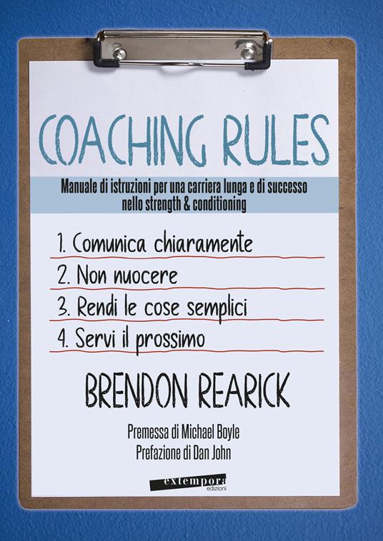 Coaching rules. Manuale di istruzioni per una carriera lunga e di successo nello strength & conditioning - Brendon Rearik - copertina