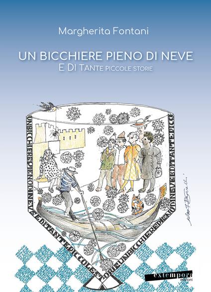Un bicchiere pieno di neve e di tante piccole storie - Margherita Fontani - copertina