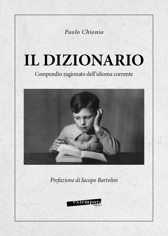 Il dizionario. Compendio ragionato dell'idioma corrente - Paolo Chionio - copertina