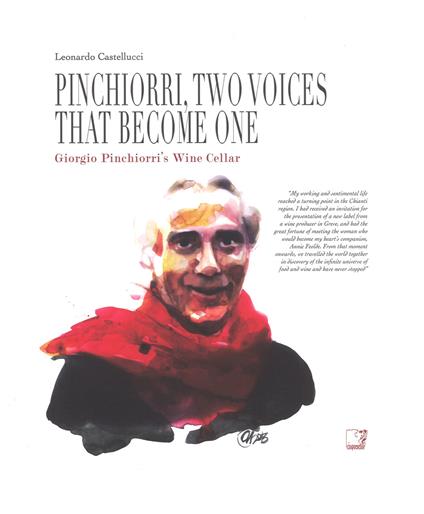 Pinchiorri, two voices that become one. Annie Féolde's Kitchen. Giorgio Pinchiorri's wine cellar. Ediz. illustrata - Leonardo Castellucci - copertina