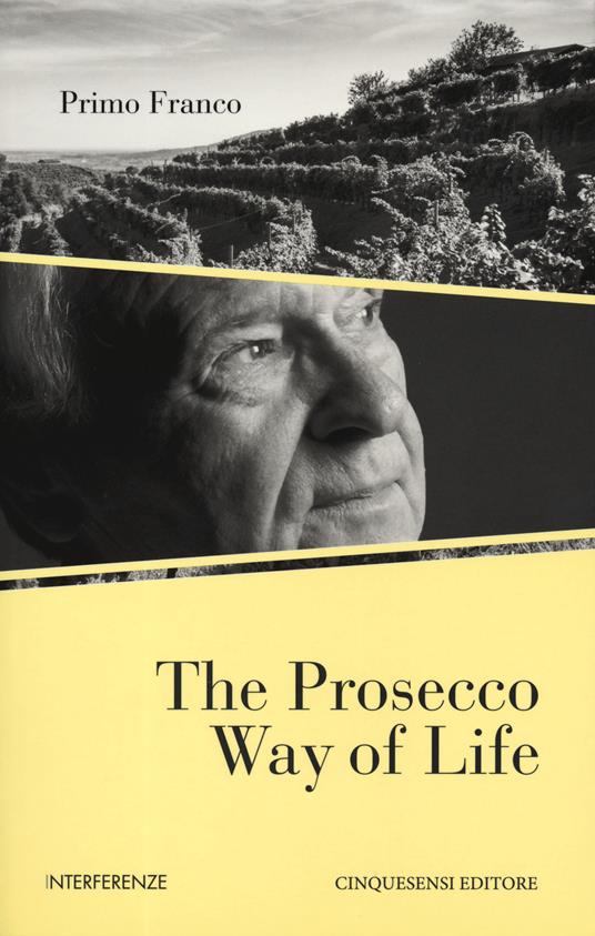 The Prosecco way of life. Ediz. illustrata - Primo Franco - copertina