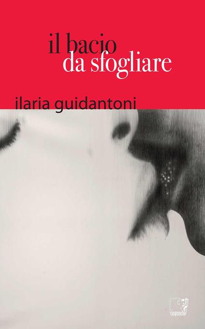 Il bacio da sfogliare - Ilaria Guidantoni - copertina