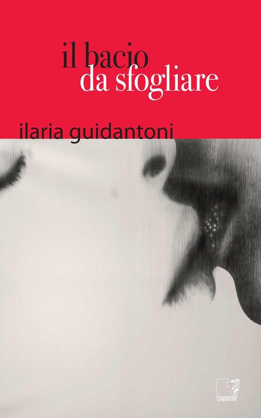 Il bacio da sfogliare - Ilaria Guidantoni - copertina