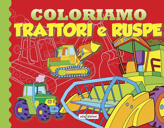Coloriamo trattori e ruspe. Ediz. illustrata - copertina