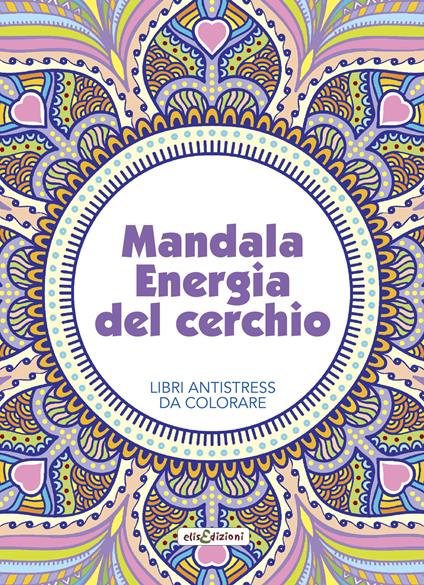 Mandala energia del cerchio. Libri antistress da colorare - copertina