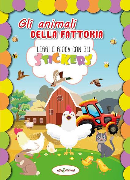 Gli animali della fattoria. Leggi e gioca con gli stickers. Ediz. a colori - Elisa Giustiniani - copertina