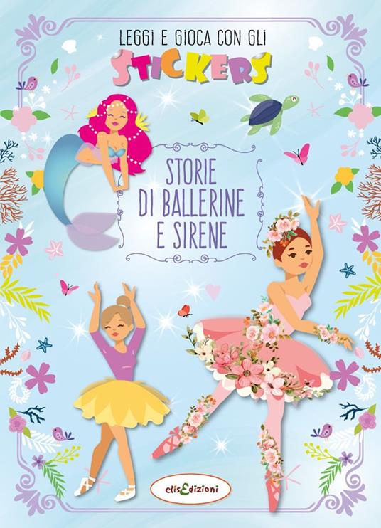 Storie di ballerine e sirene. Leggi e gioca con gli stickers. Ediz. illustrata - Elisa Giustiniani - copertina