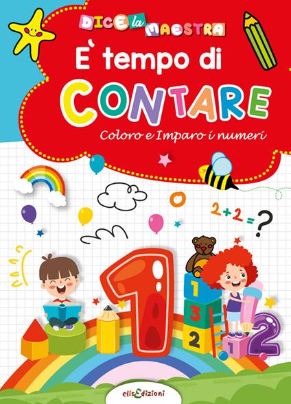 È tempo di contare. Coloro e imparo i numeri. Dice la maestra - Elisa Giustiniani - copertina