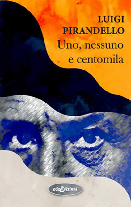 Uno, nessuno e centomila - Luigi Pirandello - copertina