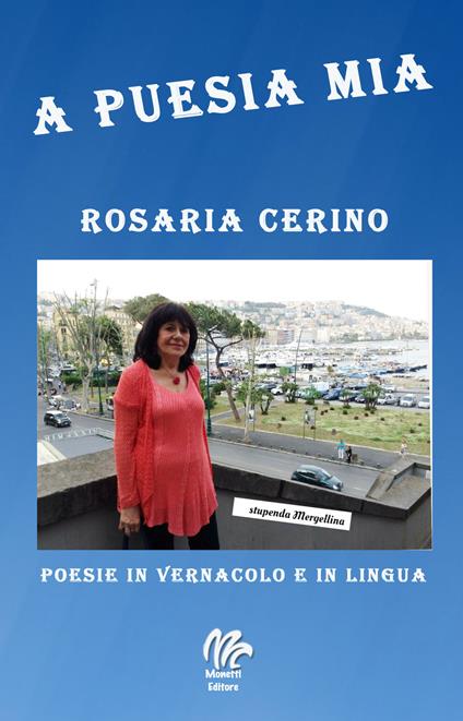 A puesia mia. Poesie in vernacolo e in lingua - Rosaria Cerino - copertina