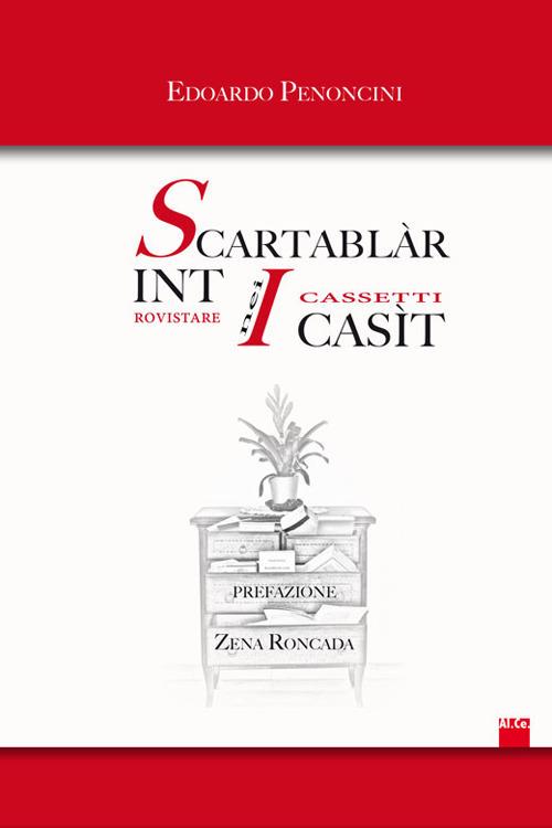 Scartablàr int i casìt. Rovistare nei cassetti - Edoardo Penoncini - copertina