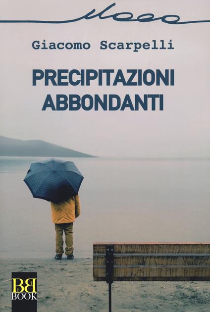 Precipitazioni abbondanti - Giacomo Scarpelli - copertina