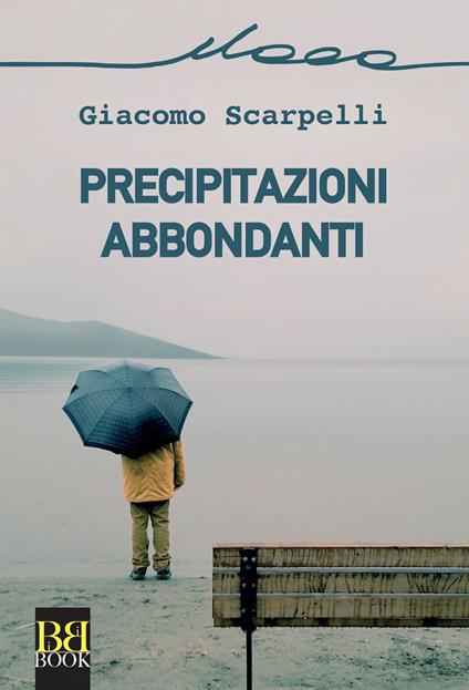 Precipitazioni abbondanti - Giacomo Scarpelli - ebook