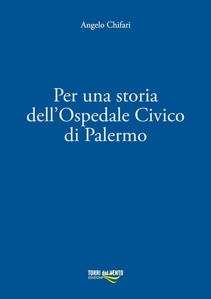 Per una storia dell’ospedale civico di Palermo - Angelo Chifari - copertina