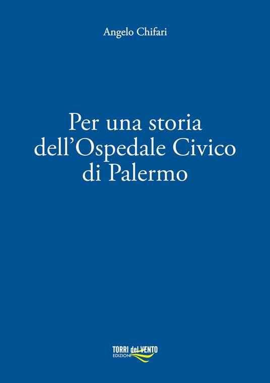 Per una storia dell’ospedale civico di Palermo - Angelo Chifari - copertina