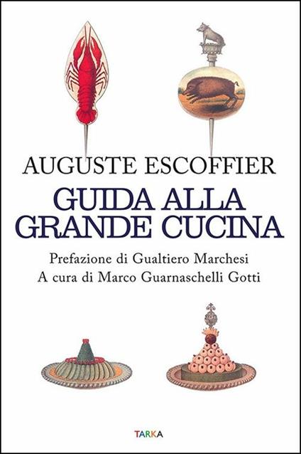 Guida alla grande cucina - Auguste Escoffier,Philéas Gilbert,Émile Fetu - copertina