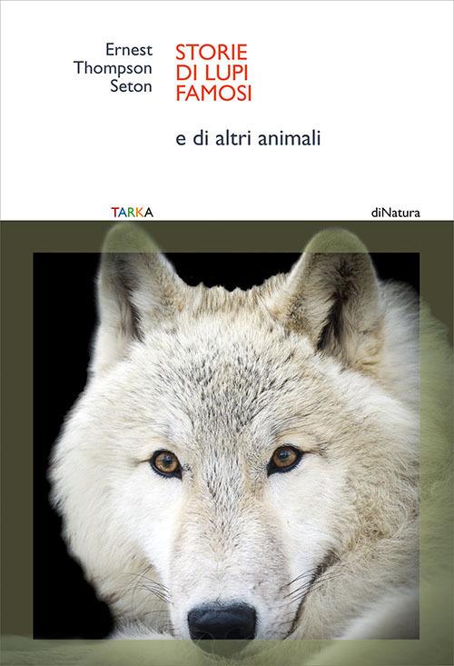 Storie di lupi famosi. E di altri animali - Ernest Thompson Seton - copertina