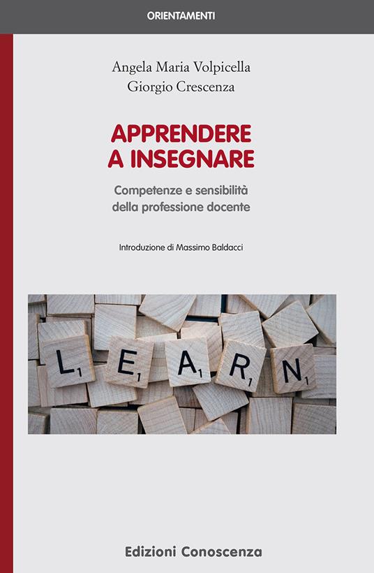Apprendere a insegnare. Competenze e sensibilità della professione docente - Angela Maria Volpicella,Giorgio Crescenza - copertina